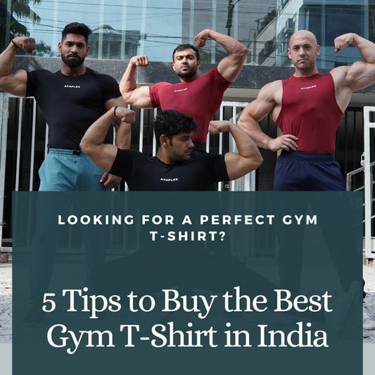 Looking for a Perfect Gym T-Shirt? 5 Tips to Buy the Best Gym T-Shirt in India
